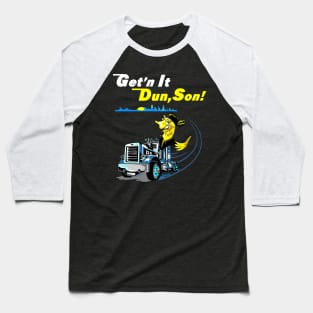 Funny Trucker shirt, Trucker gift, Getn it dun son Baseball T-Shirt